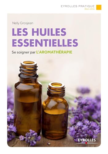 Stock image for Les huiles essentielles:Se soigner par l'aromatherapie for sale by Chiron Media