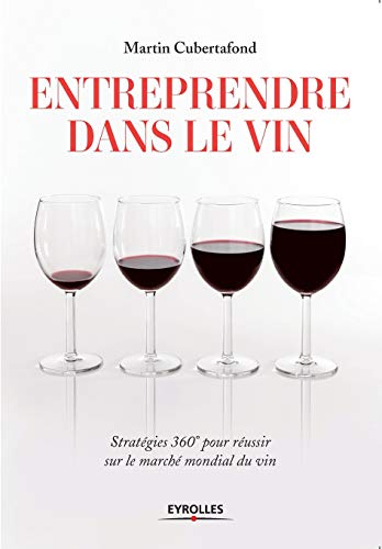 Stock image for Entreprendre dans le vin:Strategies 360 pour resussir sur le marche mondial du vin for sale by Chiron Media