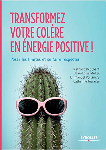Stock image for Transformez votre colre en nergie positive !: Poser les limites et se faire respecter (French Edition) for sale by Lucky's Textbooks