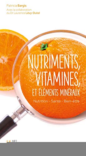 Stock image for Nutriments, vitamines et lments minraux : nutrition, sant, bien-tre for sale by Revaluation Books