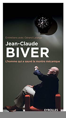 Beispielbild fr Jean-Claude Biver: L'homme qui a sauv la montre m canique. zum Verkauf von GoldenWavesOfBooks