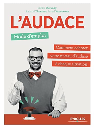 Stock image for L'audace, mode d'emploi : Comment adapter votre niveau d'audace  chaque situation for sale by medimops