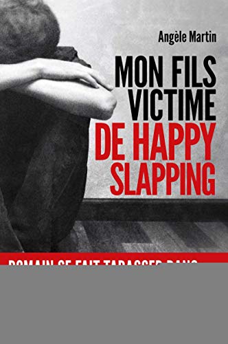 9782212562422: Mon fils victime de Happy slapping: Romain se fait tabasser dans la cour d'cole... La vido tourne sur les rseaux sociaux.