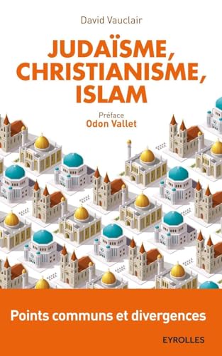 9782212562484: Judasme, christianisme, islam : points communs et divergences: Points communs et divergences. Prface d'Odon Vallet.