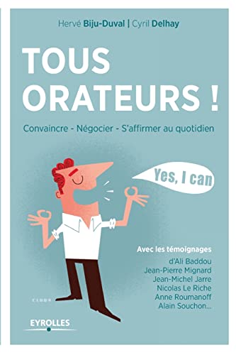 9782212562668: Tous orateurs !: Convaincre, ngocier, s'affirmer au quotidien.