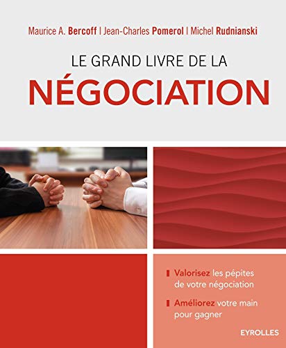 9782212562743: Le grand livre de la ngociation: Valorisez les ppites de votre ngociation - Amliorez votre main pour gagner.