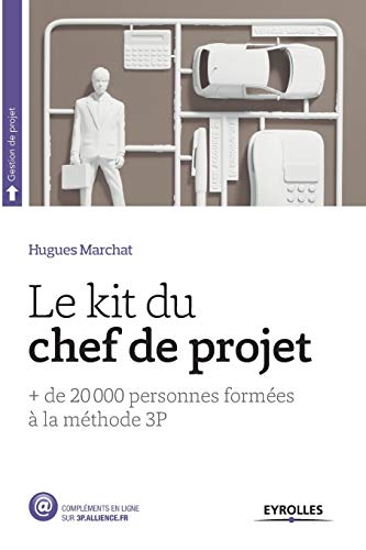 Stock image for Le kit du chef de projet:+ de 20 000 personnes formees a la methode 3P for sale by Chiron Media