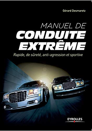 Stock image for Manuel de conduite extrme: Rapide, de sret, anti-agression et sportive. for sale by Ammareal