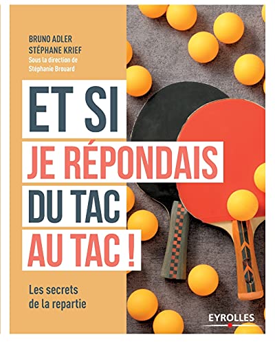 Stock image for Et si je repondais du tac au tac:Avoir la repartie mode d'emploi for sale by Chiron Media