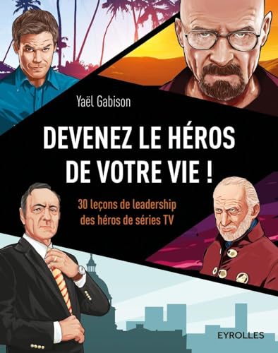 Beispielbild fr Devenez le hros de votre vie ! 30 leons de leadership des hros de sries TV. zum Verkauf von medimops