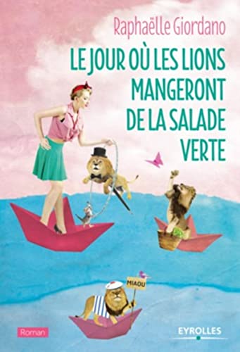 Imagen de archivo de Le jour o? les lions mangeront de la salade verte (Romans Eyrolles) (French Edition) a la venta por SecondSale