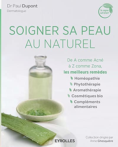 Imagen de archivo de Soigner sa peau au naturel: De A comme Acn  Z comme Zona, les meilleurs remdes. a la venta por Ammareal