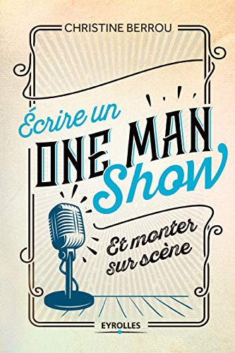 Stock image for Ecrire un ONE MAN SHOW:Et monter sur scene for sale by Chiron Media