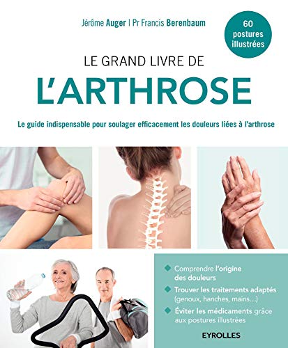 Beispielbild fr Le grand livre de l'arthrose : Le guide indispensable pour soulager efficacement les douleurs lies  l'arthrose zum Verkauf von medimops