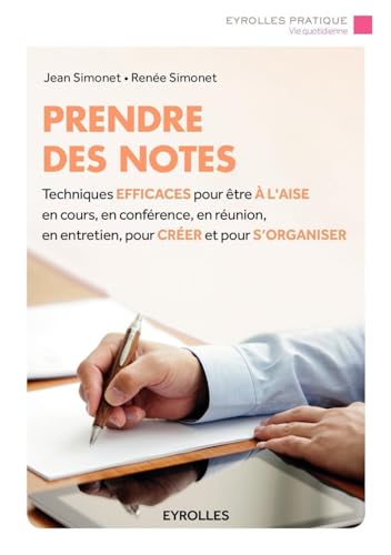 9782212565324: Prendre des notes: Techniques efficaces pour tre  l'aise en cours, en confrence, en runion, en entretien, pour crer et pour s'organiser