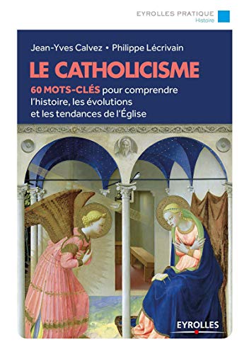 Beispielbild fr Le catholicisme: 60 mots-cls pour comprendre l'histoire, les volutions et les tendances de l'glise zum Verkauf von medimops