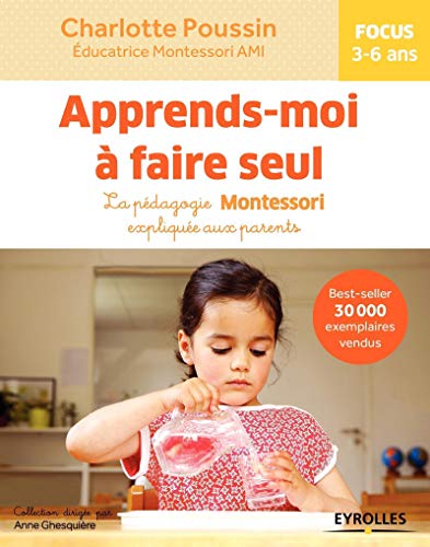 Beispielbild fr Apprends-moi  faire seul. La pdagogie Montessori explique aux parents zum Verkauf von medimops