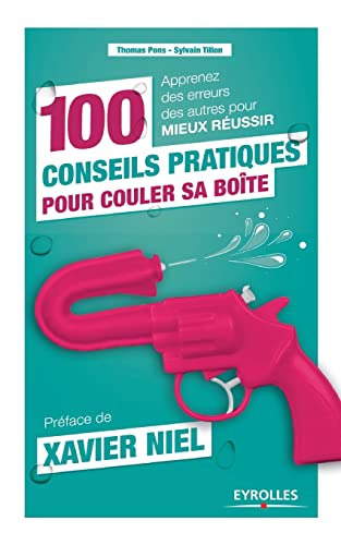 Beispielbild fr 100 conseils pratiques pour couler sa boite:Apprenez des erreurs des autres pour mieux reussir. zum Verkauf von Chiron Media