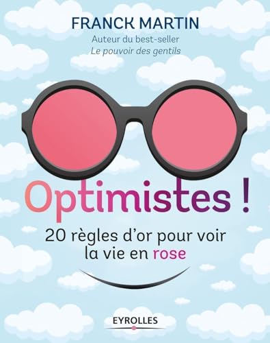 Beispielbild fr Optimistes !: 20 r gles d'or pour voir la vie en rose zum Verkauf von AwesomeBooks