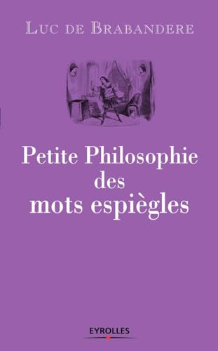 Beispielbild fr Petite Philosophie Des Mots Espigles zum Verkauf von RECYCLIVRE