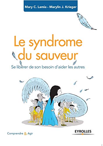 Imagen de archivo de le syndrome du sauveur ; se librer de son besoin d'aider les autres a la venta por Chapitre.com : livres et presse ancienne