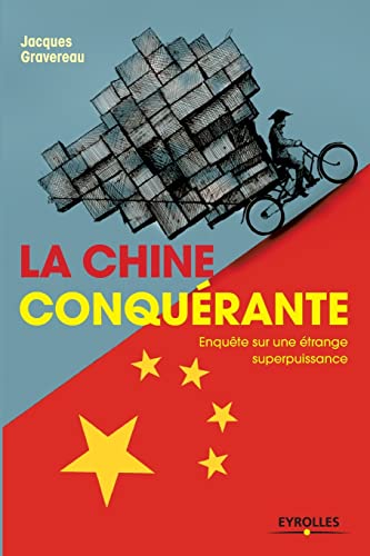 Beispielbild fr La Chine conqurante: Enqute sur une trange superpuissance zum Verkauf von Ammareal