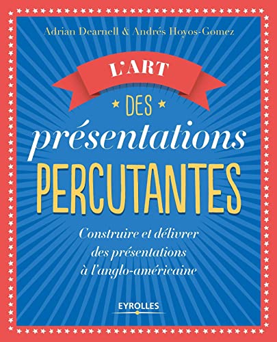 Beispielbild fr L'art des prsentations percutantes: Construire et dlivrer des prsentations  l'anglo-amricaine zum Verkauf von medimops