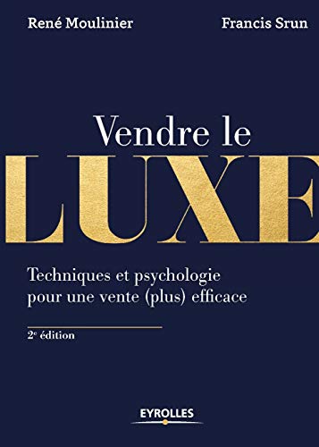 Imagen de archivo de Vendre le luxe: Techniques et psychologie pour une vente (plus) efficace a la venta por Ammareal