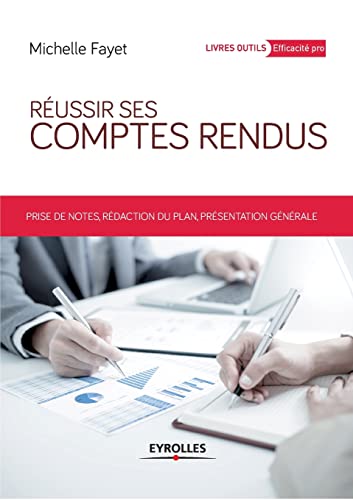 9782212566864: Russir ses comptes rendus: Prises de notes, rdaction du plan, prsentation gnrale. (French Edition)