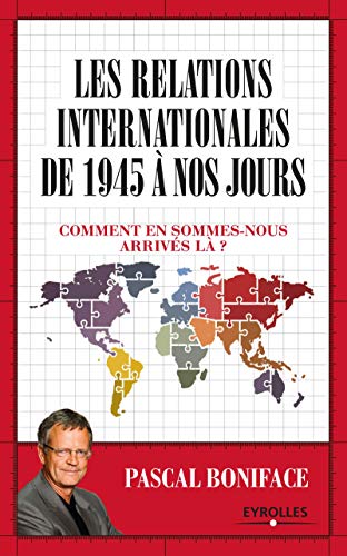 9782212567151: LES RELATIONS INTERNATIONALES DE 1945 A NOS JOURS: COMMENT EN SOMMES NOUS ARRIVES LA