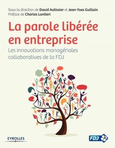 Beispielbild fr La parole libre en entreprise : Les innovations managriales collaboratives de la FDJ zum Verkauf von Revaluation Books