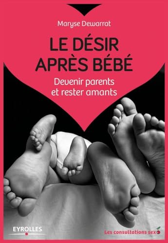 Stock image for Le dsir aprs bb: Devenir parents et rester amants for sale by medimops