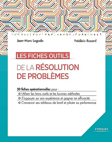 9782212567403: Les fiches outils de la rsolution de problmes: 30 fiches oprationnelles pour : Utiliser les bons outils et les bonnes mthodes. S'appuyer sur son ... tableaux de bord et piloter sa performance.