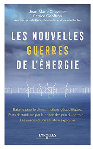 Beispielbild fr Les nouvelles guerres de l'nergie: BATAILLE POUR LE CLIMAT FRICTIONS GEOPOLITIQUES ETATS DESTABILISES PAR LA BAISSE zum Verkauf von Ammareal