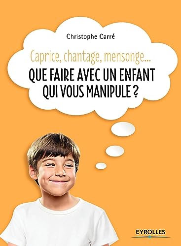 Beispielbild fr Que faire avec un enfant qui vous manipule ?: Caprice, chantage, mensonge. zum Verkauf von medimops