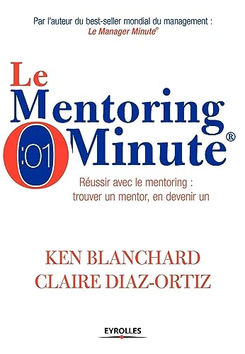 Beispielbild fr Le mentoring minute: Russir avec le mentoring : trouver un mentor, en devenir un zum Verkauf von medimops