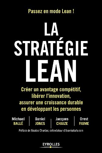 Stock image for La Stratgie Lean : Crer Un Avantage Comptitif, Librer L'innovation, Assurer Une Croissance Durab for sale by RECYCLIVRE