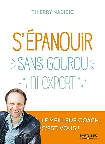 Beispielbild fr S' panouir sans gourou ni expert: Le meilleur coach, c'est vous ! zum Verkauf von WorldofBooks