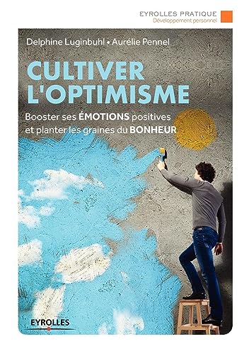 Beispielbild fr Cultiver l'optimisme: Booster ses motions positives et planter les graines du bonheur zum Verkauf von Ammareal