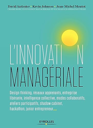 Beispielbild fr L'innovation Managriale : Design Thinking, Rseaux Apprenants, Entreprise Librante, Intelligence C zum Verkauf von RECYCLIVRE