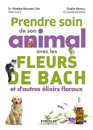 9782212569315: Prendre soin de son animal avec les fleurs de Bach et d'autres lixirs floraux