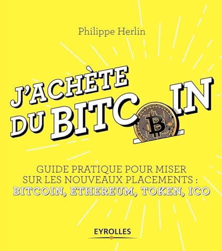 Beispielbild fr J'achte du bitcoin: Guide pratique pour miser sur les nouveaux placements : Bitcoin, Ethereum, Token, Ico zum Verkauf von Ammareal