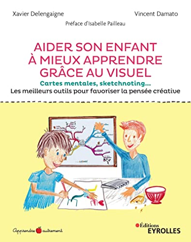 Beispielbild fr Aider son enfant  mieux apprendre grce au visuel: Cartes mentales, sketchnoting. Les meilleurs outils pour favoriser la pense crative zum Verkauf von medimops