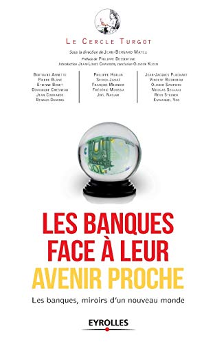 Beispielbild fr Les Banques Face  Leur Avenir Proche : Les Banques, Miroirs D'un Nouveau Monde zum Verkauf von RECYCLIVRE