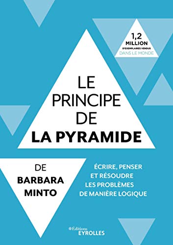 Stock image for Le principe de la pyramide de Barbara Minto: Ecrire, penser et rsoudre les problmes de manire logique for sale by medimops