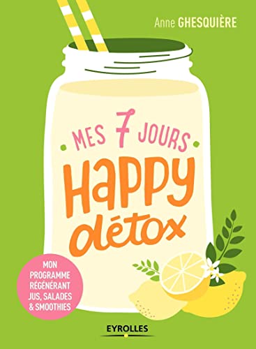 Beispielbild fr Mes 7 jours happy dtox: Mon programme rgnrant jus, salades et smoothies zum Verkauf von medimops