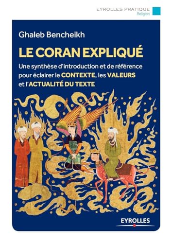 Beispielbild fr Le Coran expliqu: Une synthse d'introduction et de rfrence pour clairer le contexte, les valeurs et l'actualit du texte zum Verkauf von LeLivreVert