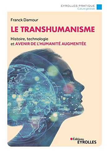 Beispielbild fr Le transhumanisme: Histoire, technologie et avenir de la r alit augment e zum Verkauf von WorldofBooks