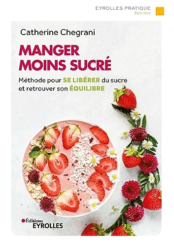 9782212571622: Manger moins sucr: Mthode pour se librer du sucre et retrouver son quilibre