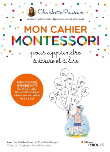 9782212571738: Mon cahier Montessori pour apprendre  crire et  lire: Sons, syllabes, premiers mots crits et lus... Des activits ludiques  faire avec son enfant de 3  6 ans